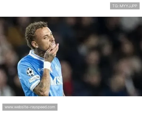 诺亚朗不满那不勒斯欧冠表现并抱怨出场时间过少引发队内关注